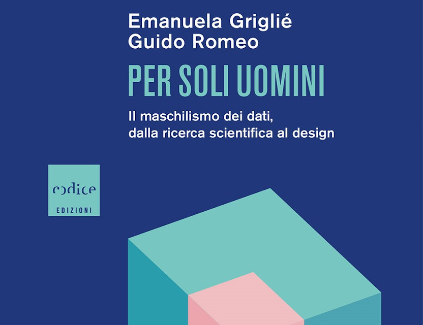 Per Soli Uomini. Il Maschilismo dei dati, dalla ricerca scientifica al design